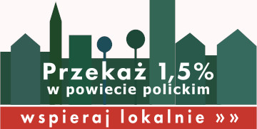 Powiat Policki po raz kolejny zachęca do skorzystania z projektu "Wspieraj lokalnie. Przekaż 1,5%".