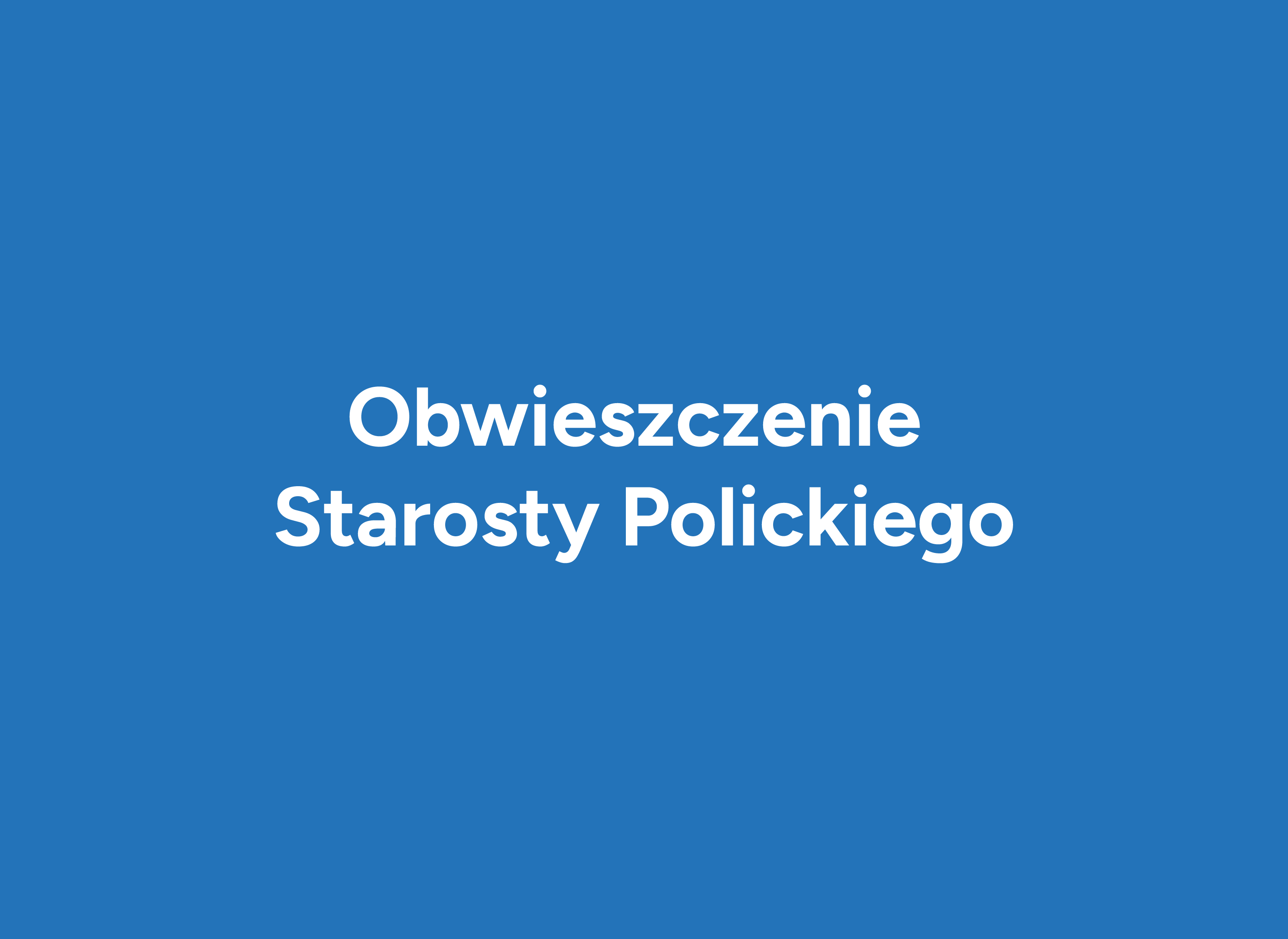 Obwieszczenie Starosty Polickiego