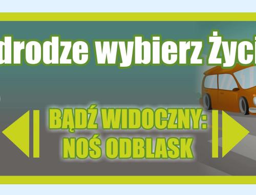 Chrońmy siebie i innych będąc uczestnikami ruchu drogowego!