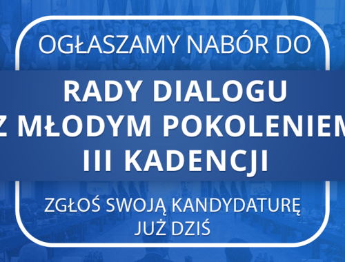 Nabór do Rady Dialogu z Młodym Pokoleniem III Kadencji. Zgłoś swoją kandydaturę już dziś.