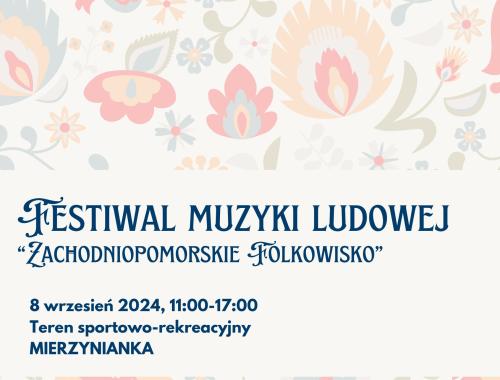 Zapraszamy na Plenerowy Festiwal Muzyki Ludowej "Zachodniopomorskie Folkowisko" w Mierzynie