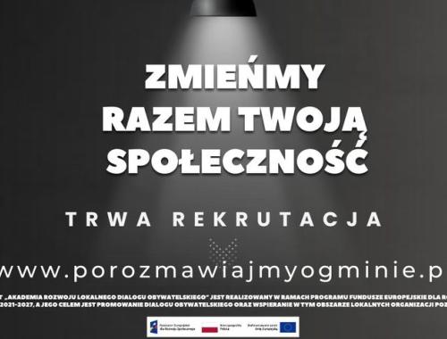 Zmieńmy razem Twoją społeczność - projekt „Akademia Rozwoju Lokalnego Dialogu Obywatelskiego”, wspierany z Funduszy Europejskich.