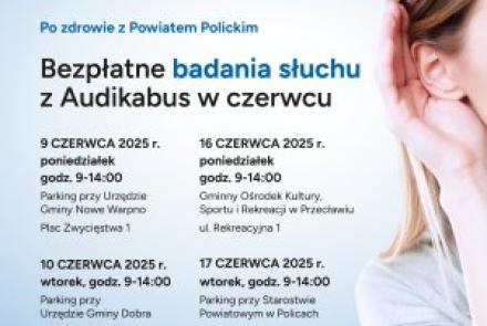 Po zdrowie z Powiatem Polickim - Bezpłatne badania słuchu z Audikabus w czerwcu